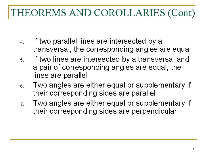 THEOREMS AND COROLLARIES (Cont) 4. 5. 6. 7. If two parallel lines are intersected