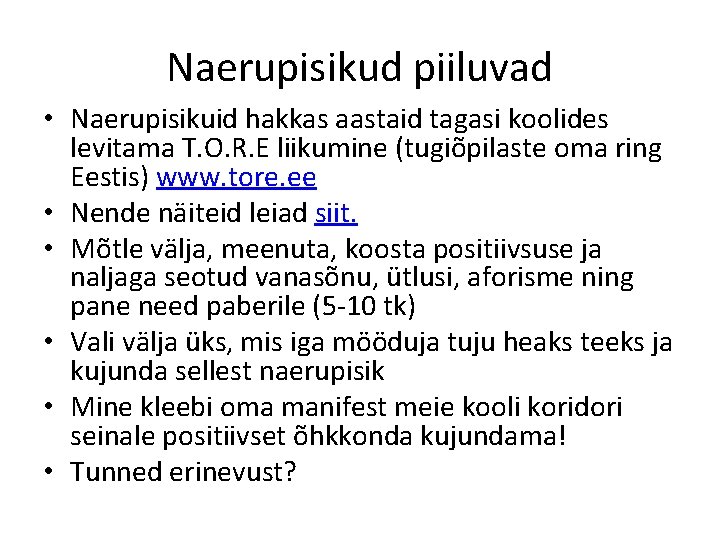 Naerupisikud piiluvad • Naerupisikuid hakkas aastaid tagasi koolides levitama T. O. R. E liikumine