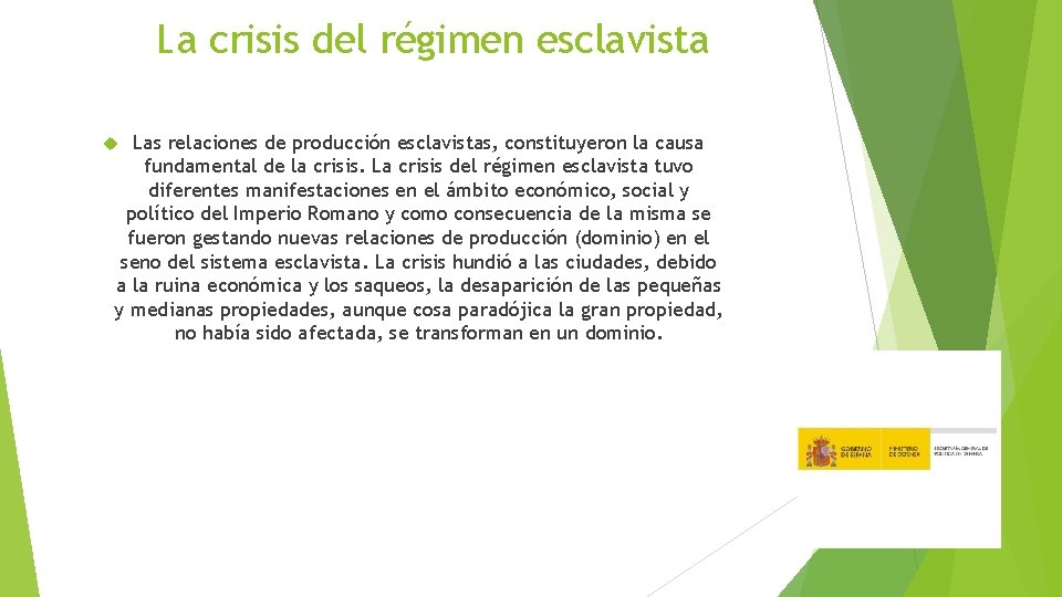 La crisis del régimen esclavista Las relaciones de producción esclavistas, constituyeron la causa fundamental