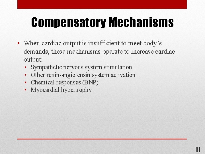 Compensatory Mechanisms • When cardiac output is insufficient to meet body’s demands, these mechanisms