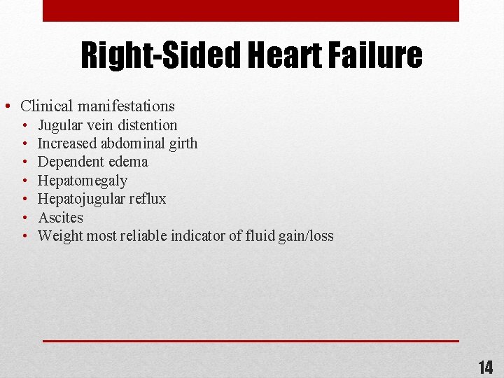 Right-Sided Heart Failure • Clinical manifestations • • Jugular vein distention Increased abdominal girth