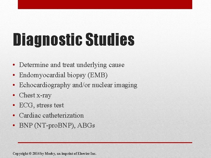Diagnostic Studies • • Determine and treat underlying cause Endomyocardial biopsy (EMB) Echocardiography and/or