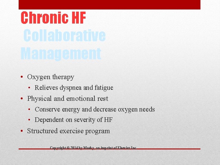 Chronic HF Collaborative Management • Oxygen therapy • Relieves dyspnea and fatigue • Physical