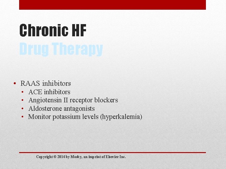 Chronic HF Drug Therapy • RAAS inhibitors • • ACE inhibitors Angiotensin II receptor