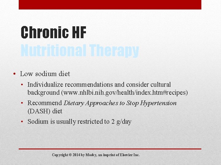 Chronic HF Nutritional Therapy • Low sodium diet • Individualize recommendations and consider cultural