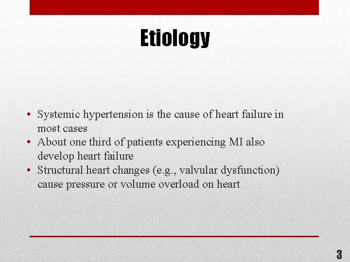 Etiology • Systemic hypertension is the cause of heart failure in most cases •