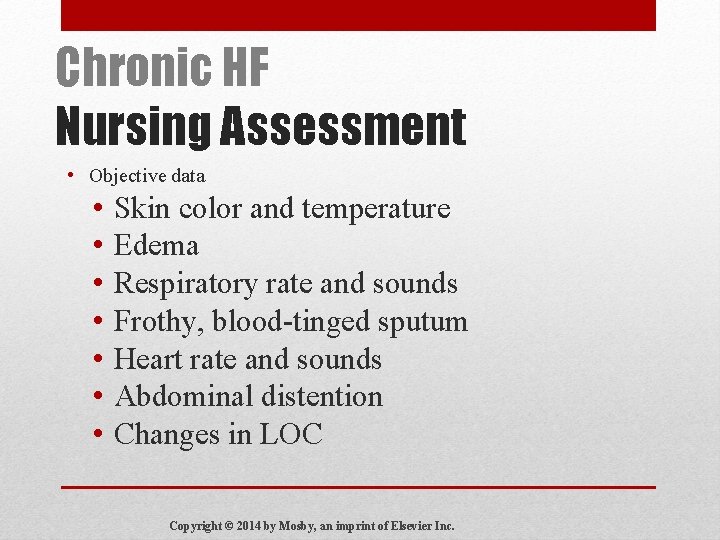 Chronic HF Nursing Assessment • Objective data • • Skin color and temperature Edema