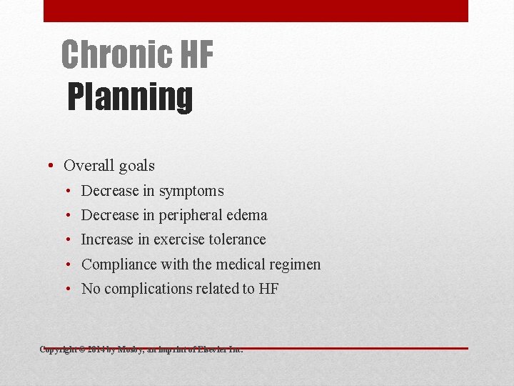 Chronic HF Planning • Overall goals • Decrease in symptoms • Decrease in peripheral