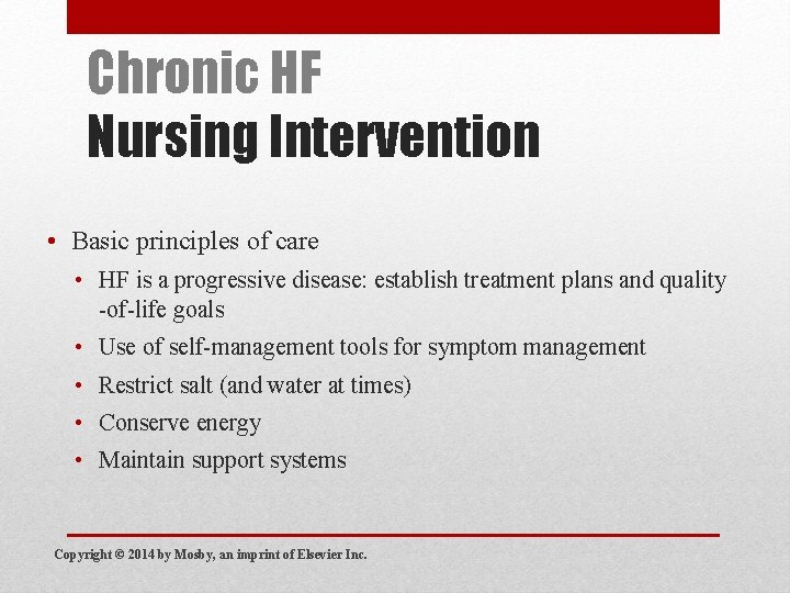 Chronic HF Nursing Intervention • Basic principles of care • HF is a progressive