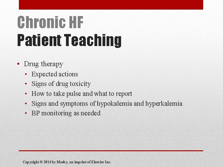 Chronic HF Patient Teaching • Drug therapy • • • Expected actions Signs of