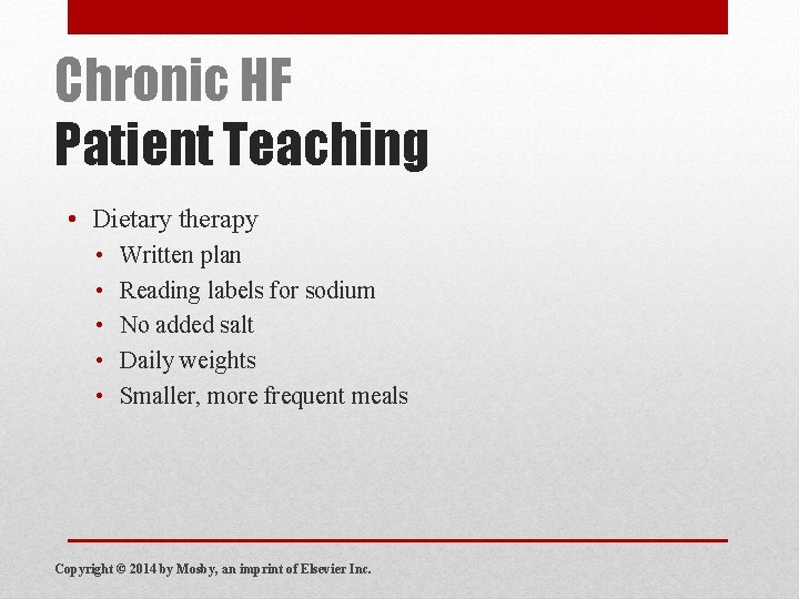 Chronic HF Patient Teaching • Dietary therapy • • • Written plan Reading labels