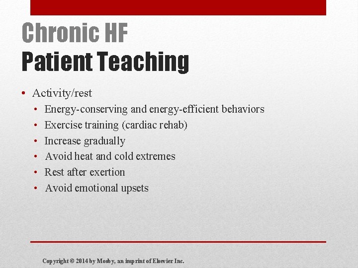 Chronic HF Patient Teaching • Activity/rest • • • Energy-conserving and energy-efficient behaviors Exercise