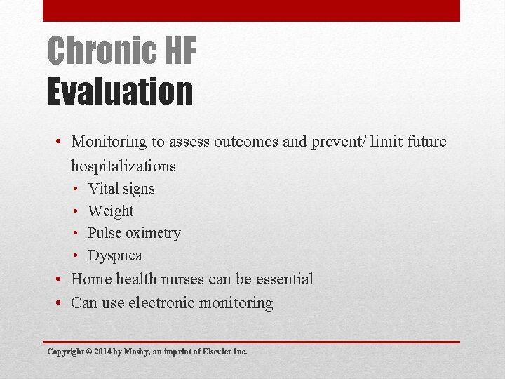 Chronic HF Evaluation • Monitoring to assess outcomes and prevent/ limit future hospitalizations •