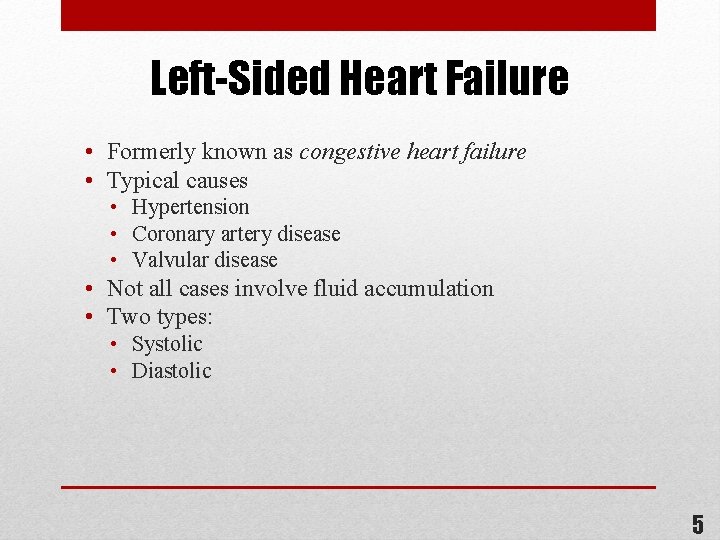Left-Sided Heart Failure • Formerly known as congestive heart failure • Typical causes •