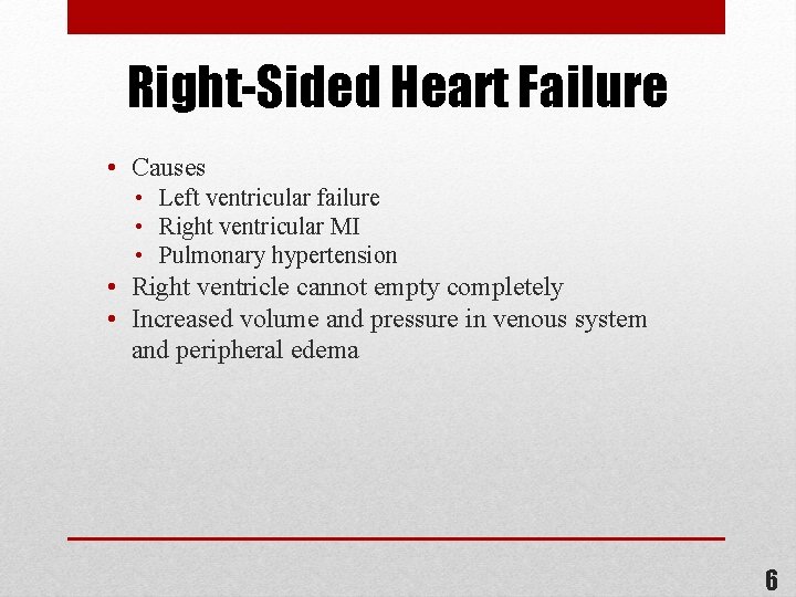 Right-Sided Heart Failure • Causes • Left ventricular failure • Right ventricular MI •