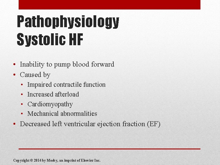 Pathophysiology Systolic HF • Inability to pump blood forward • Caused by • •