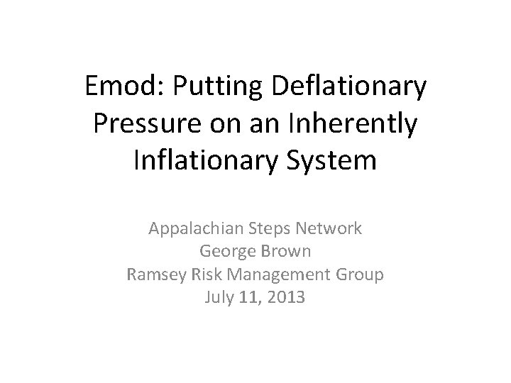 Emod: Putting Deflationary Pressure on an Inherently Inflationary System Appalachian Steps Network George Brown