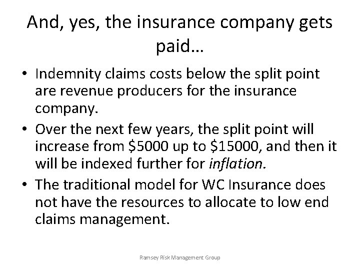 And, yes, the insurance company gets paid… • Indemnity claims costs below the split