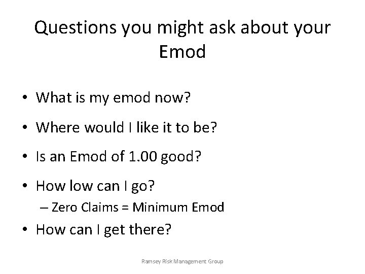 Questions you might ask about your Emod • What is my emod now? •