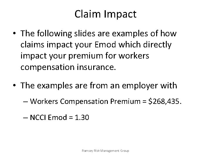 Claim Impact • The following slides are examples of how claims impact your Emod