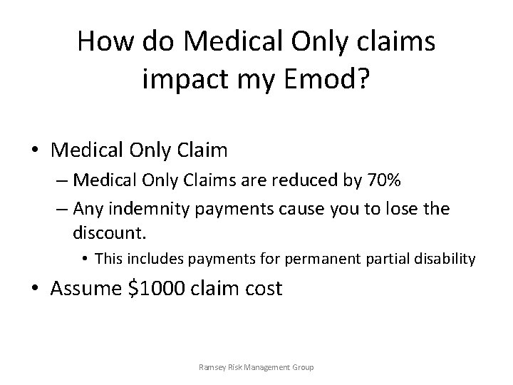 How do Medical Only claims impact my Emod? • Medical Only Claim – Medical