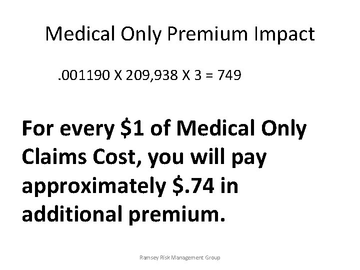 Medical Only Premium Impact. 001190 X 209, 938 X 3 = 749 For every