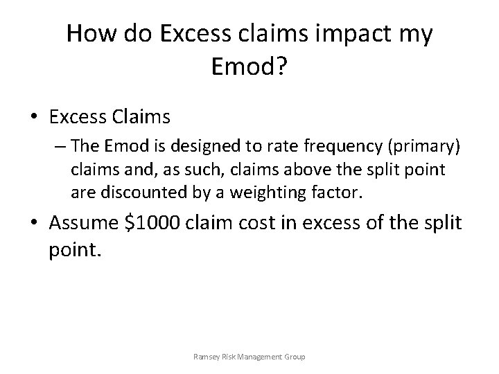 How do Excess claims impact my Emod? • Excess Claims – The Emod is