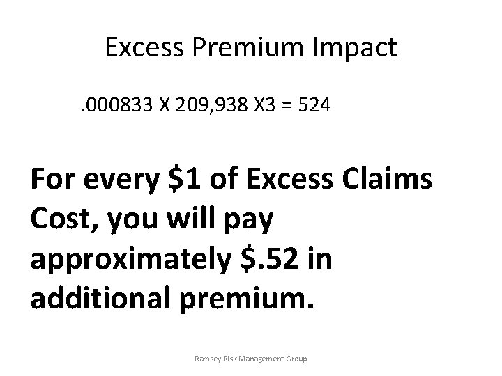 Excess Premium Impact. 000833 X 209, 938 X 3 = 524 For every $1
