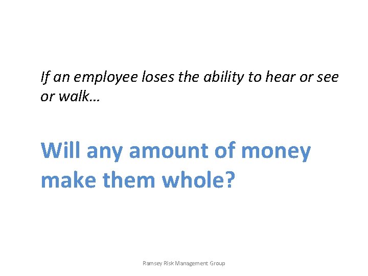 If an employee loses the ability to hear or see or walk… Will any