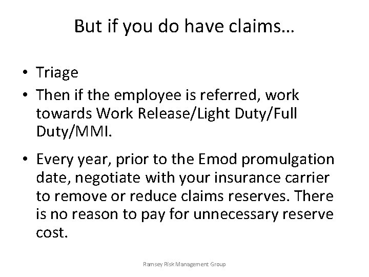 But if you do have claims… • Triage • Then if the employee is