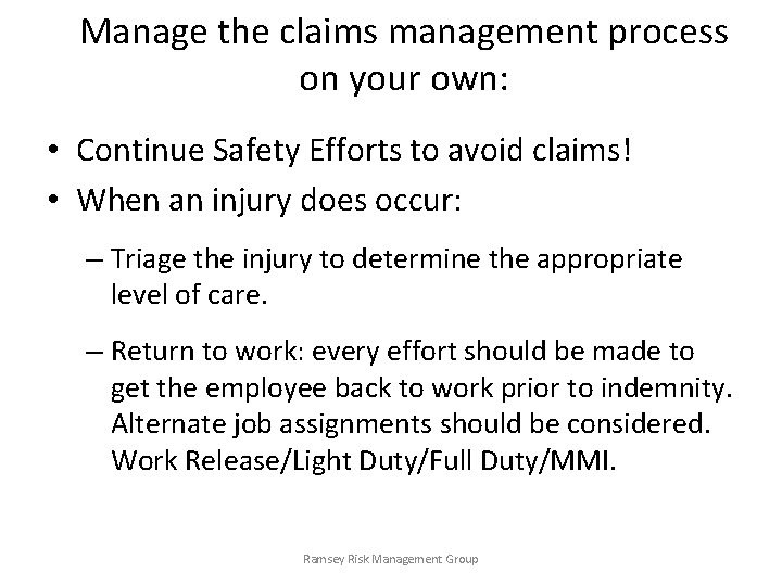 Manage the claims management process on your own: • Continue Safety Efforts to avoid