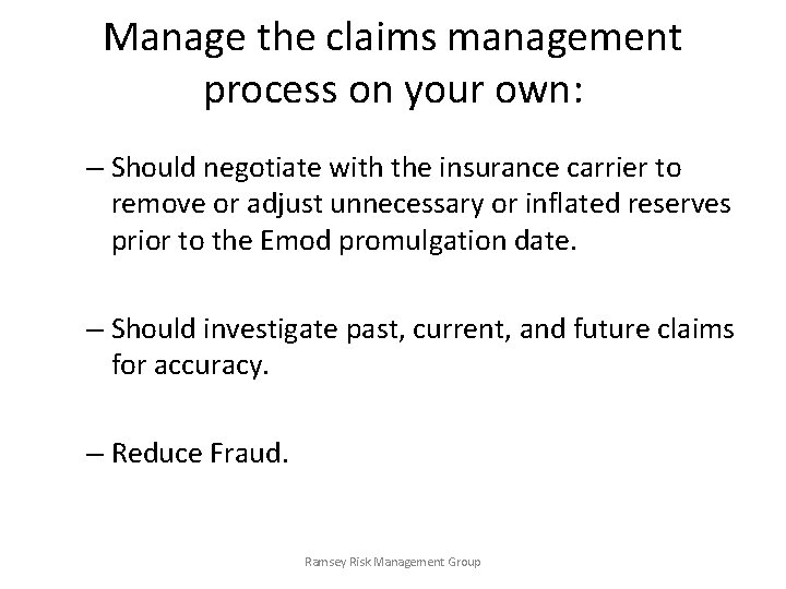 Manage the claims management process on your own: – Should negotiate with the insurance