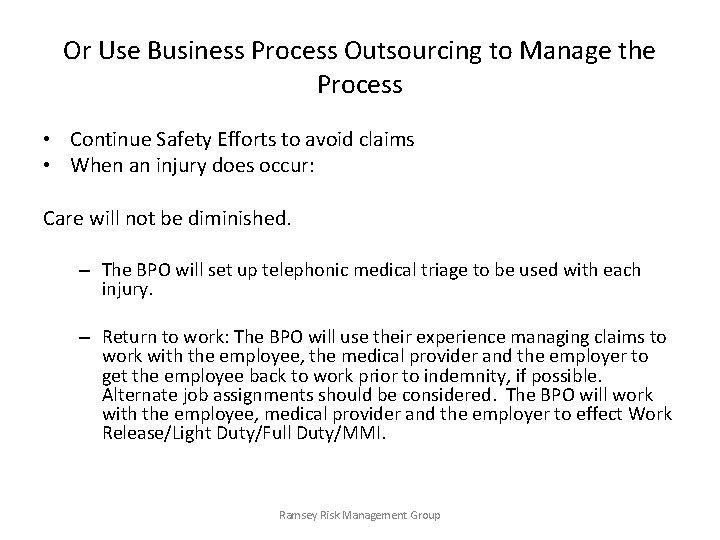 Or Use Business Process Outsourcing to Manage the Process • Continue Safety Efforts to