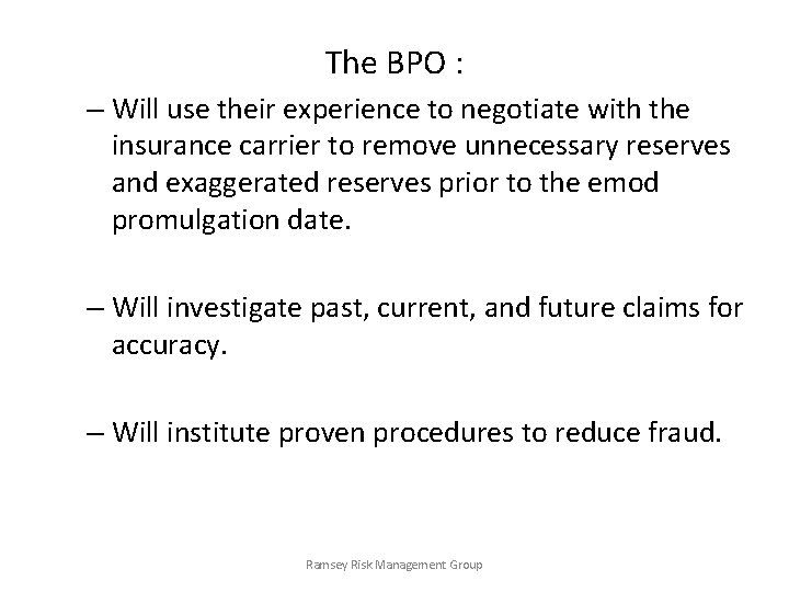 The BPO : – Will use their experience to negotiate with the insurance carrier