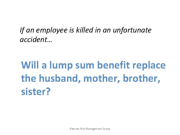 If an employee is killed in an unfortunate accident… Will a lump sum benefit