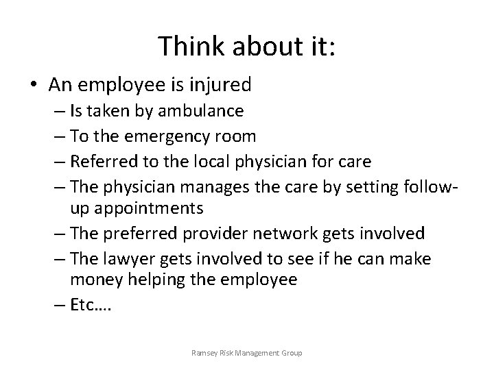 Think about it: • An employee is injured – Is taken by ambulance –