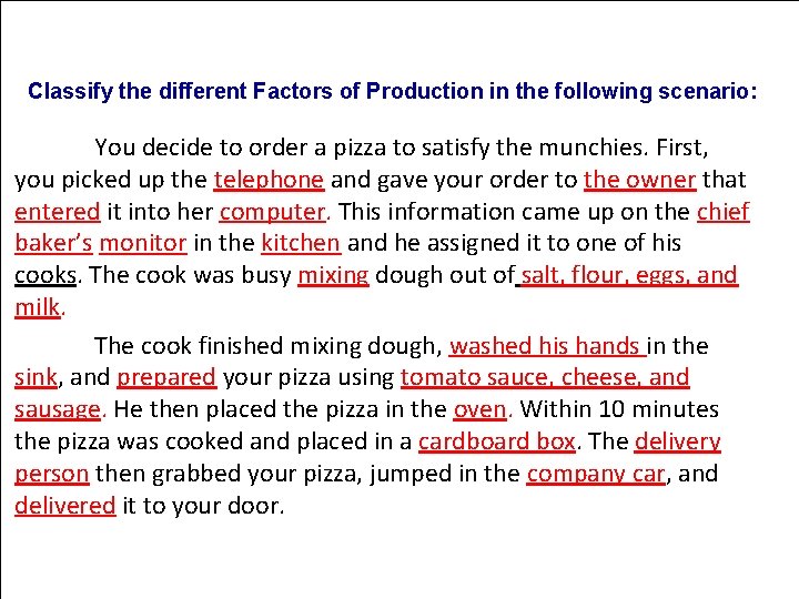 Classify the different Factors of Production in the following scenario: You decide to order