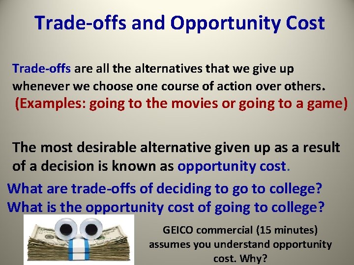 Trade-offs and Opportunity Cost Trade-offs are all the alternatives that we give up whenever