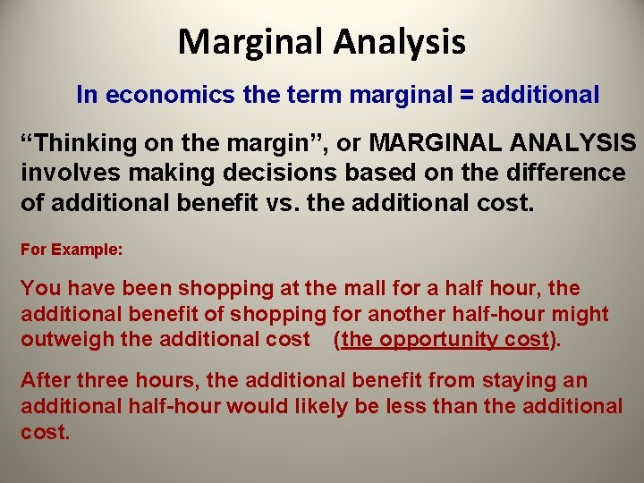 Marginal Analysis In economics the term marginal = additional “Thinking on the margin”, or