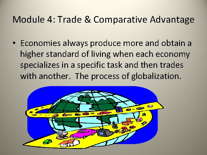 Module 4: Trade & Comparative Advantage • Economies always produce more and obtain a