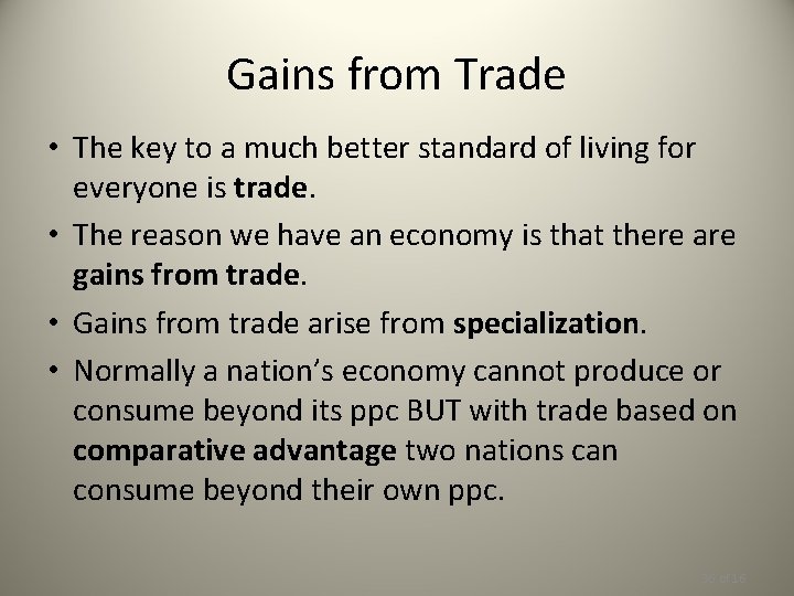 Gains from Trade • The key to a much better standard of living for