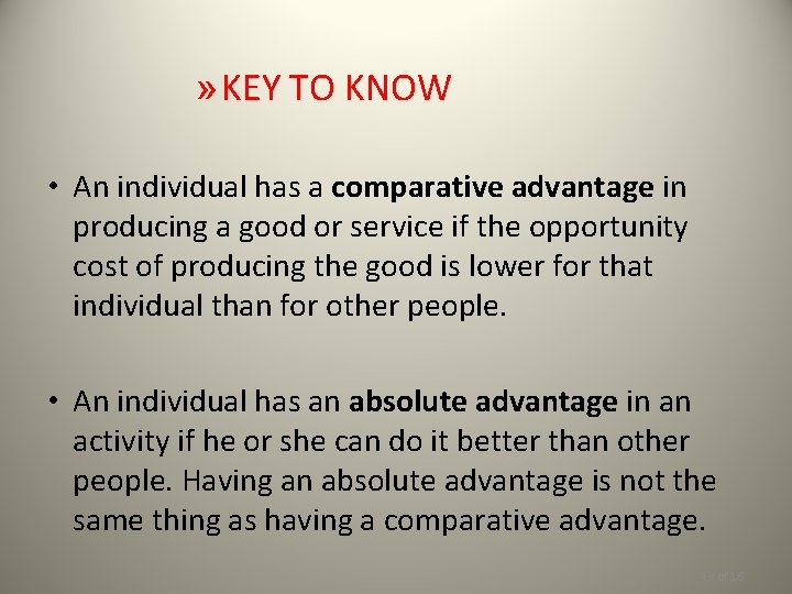 » KEY TO KNOW • An individual has a comparative advantage in producing a