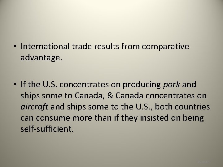  • International trade results from comparative advantage. • If the U. S. concentrates