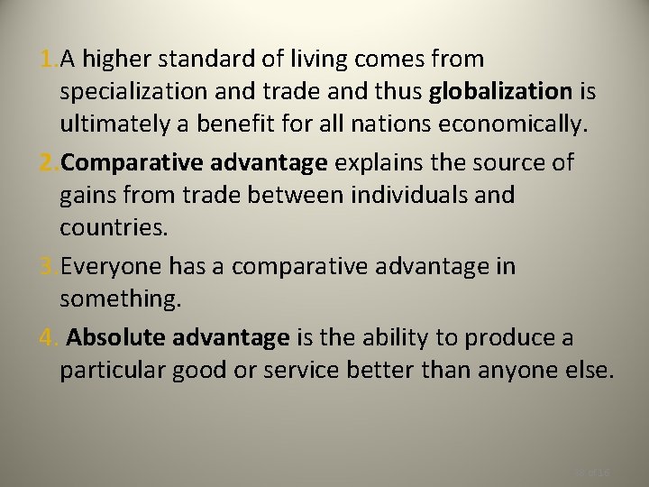 1. A higher standard of living comes from specialization and trade and thus globalization