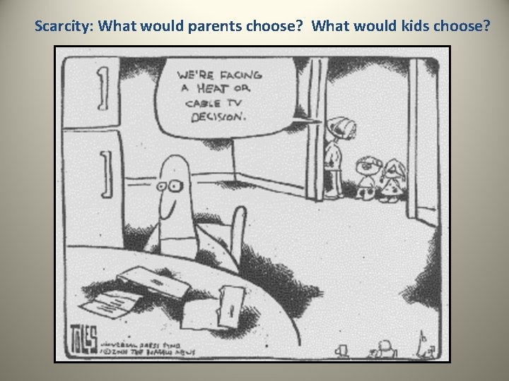 Scarcity: What would parents choose? What would kids choose? 