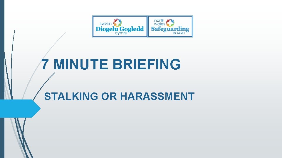 7 MINUTE BRIEFING STALKING OR HARASSMENT 