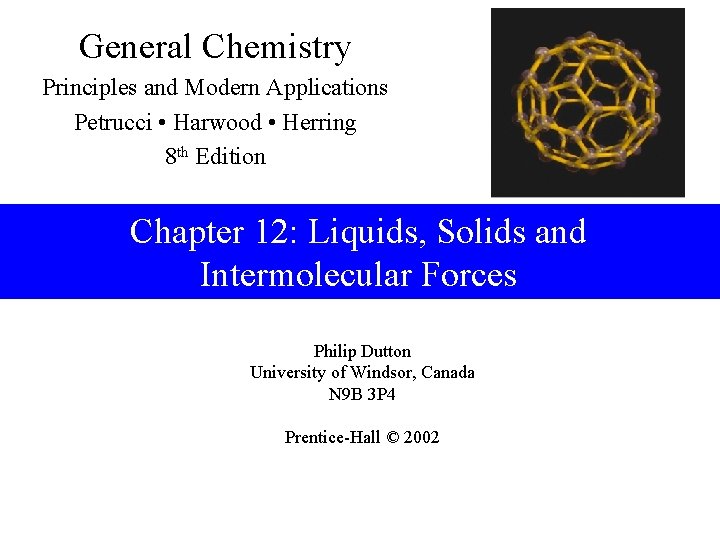 General Chemistry Principles and Modern Applications Petrucci • Harwood • Herring 8 th Edition