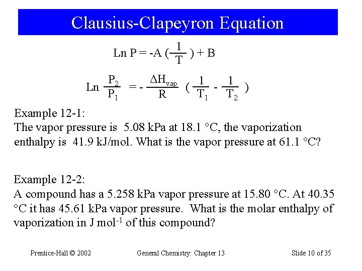 Clausius-Clapeyron Equation Ln P = -A ( 1 )+B T ΔHvap P 2 1