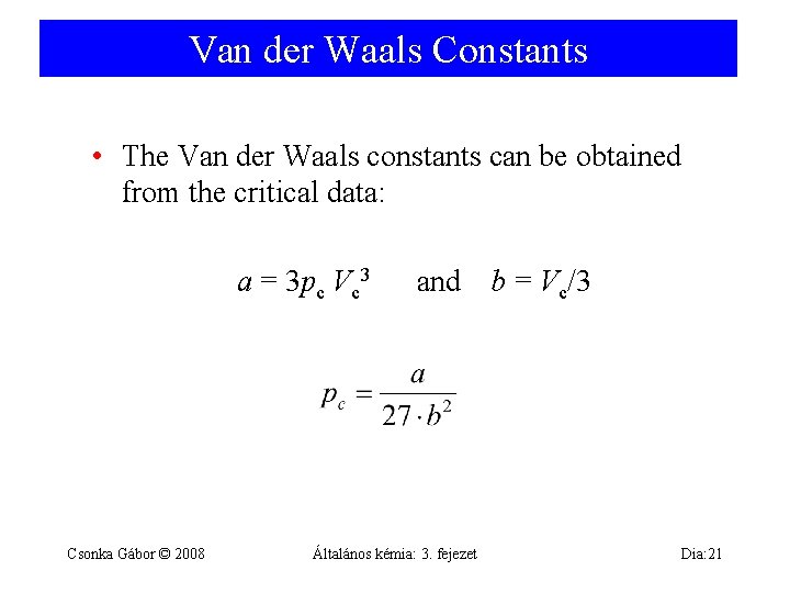Van der Waals Constants • The Van der Waals constants can be obtained from