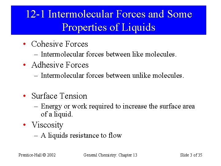 12 -1 Intermolecular Forces and Some Properties of Liquids • Cohesive Forces – Intermolecular